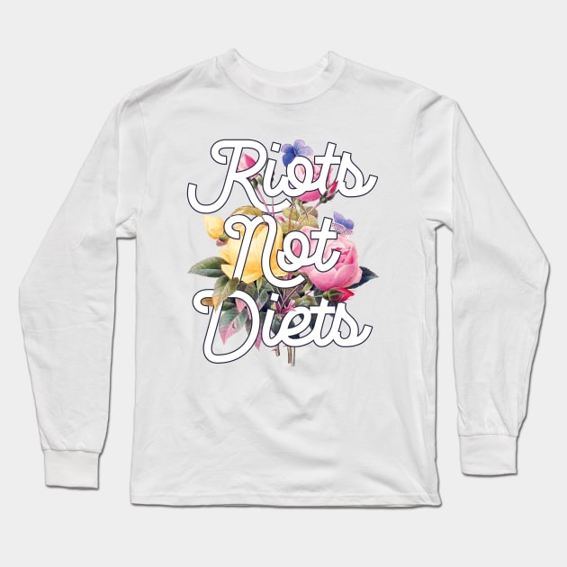 Riots Not Diets Long Sleeve T-Shirt by TheBadNewsB